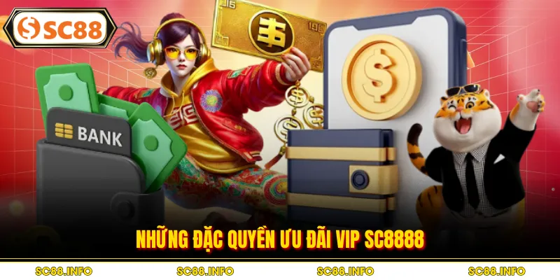 Những đặc quyền ưu đãi VIP SC8888