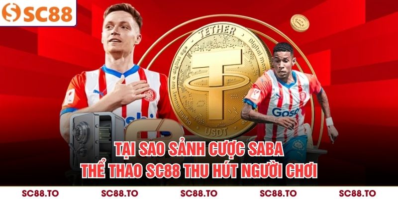 Tại sao sảnh cược SABA thể thao SC88 thu hút người chơi